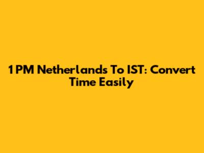 1 PM Netherlands To IST: Convert Time Easily