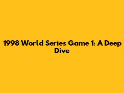 1998 World Series Game 1: A Deep Dive
