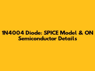 1N4004 Diode: SPICE Model & ON Semiconductor Details
