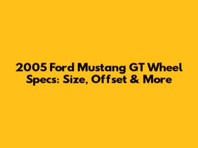 2005 Ford Mustang GT Wheel Specs: Size, Offset & More