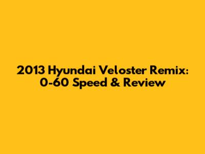 2013 Hyundai Veloster Remix: 0-60 Speed & Review
