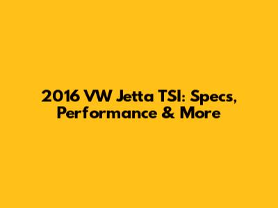 2016 VW Jetta TSI: Specs, Performance & More