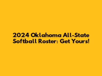 2024 Oklahoma All-State Softball Roster: Get Yours!