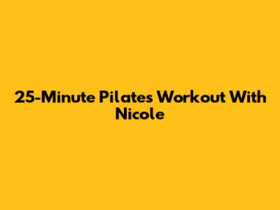 25-Minute Pilates Workout With Nicole