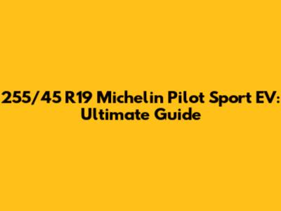 255/45 R19 Michelin Pilot Sport EV: Ultimate Guide