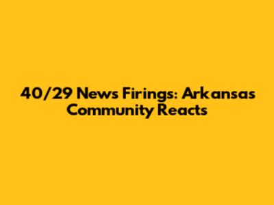 40/29 News Firings: Arkansas Community Reacts