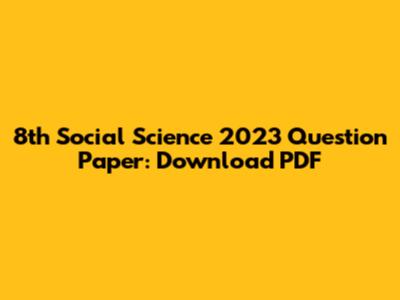 8th Social Science 2023 Question Paper: Download PDF