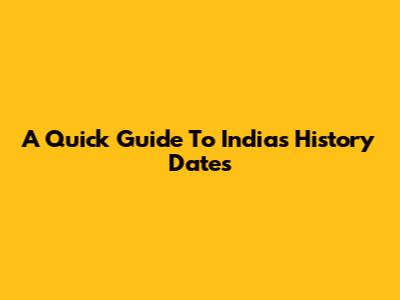 A Quick Guide To India's History Dates