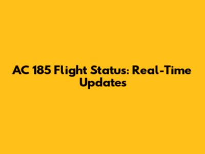 AC 185 Flight Status: Real-Time Updates