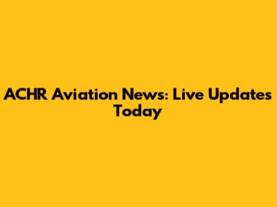 ACHR Aviation News: Live Updates Today