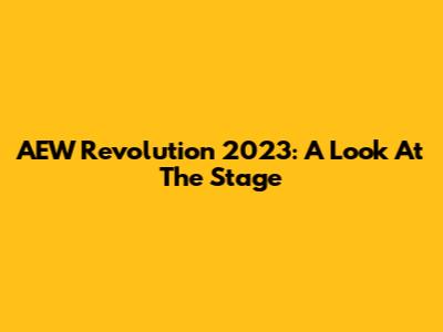 AEW Revolution 2023: A Look At The Stage