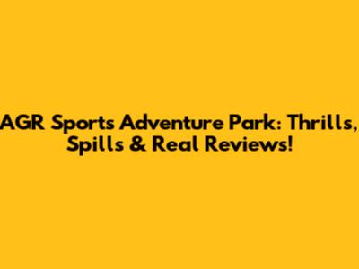 AGR Sports Adventure Park: Thrills, Spills & Real Reviews!