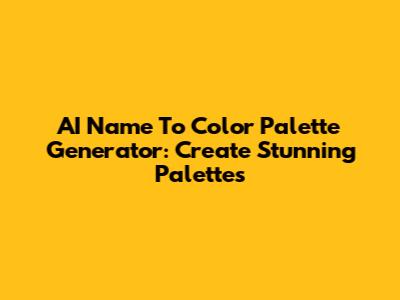 AI Name To Color Palette Generator: Create Stunning Palettes