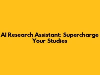 AI Research Assistant: Supercharge Your Studies