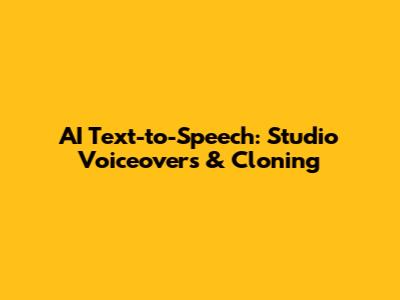AI Text-to-Speech: Studio Voiceovers & Cloning