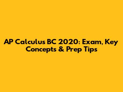 AP Calculus BC 2020: Exam, Key Concepts & Prep Tips