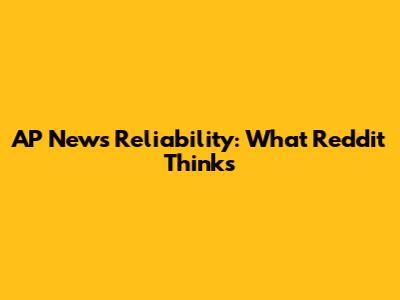 AP News Reliability: What Reddit Thinks