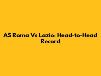 AS Roma Vs Lazio: Head-to-Head Record