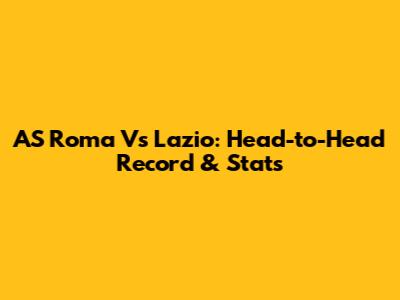 AS Roma Vs Lazio: Head-to-Head Record & Stats