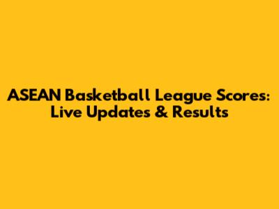ASEAN Basketball League Scores: Live Updates & Results