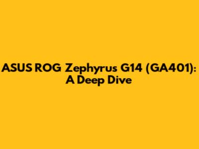 ASUS ROG Zephyrus G14 (GA401): A Deep Dive