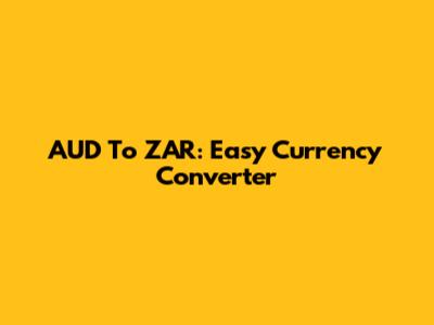 AUD To ZAR: Easy Currency Converter