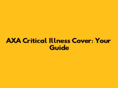 AXA Critical Illness Cover: Your Guide