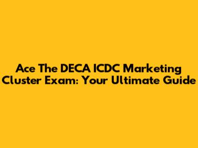 Ace The DECA ICDC Marketing Cluster Exam: Your Ultimate Guide
