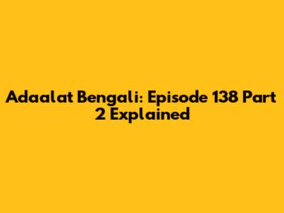 Adaalat Bengali: Episode 138 Part 2 Explained