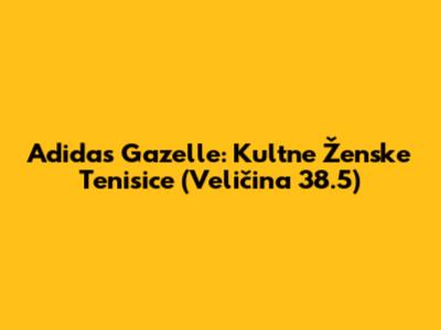 Adidas Gazelle: Kultne Ženske Tenisice (Veličina 38.5)