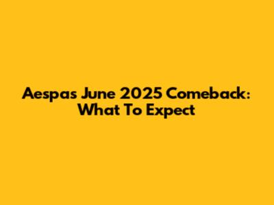 Aespa's June 2025 Comeback: What To Expect