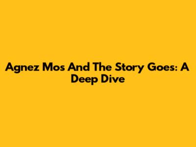 Agnez Mo's 'And The Story Goes': A Deep Dive