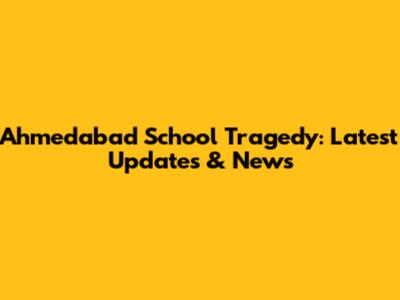 Ahmedabad School Tragedy: Latest Updates & News