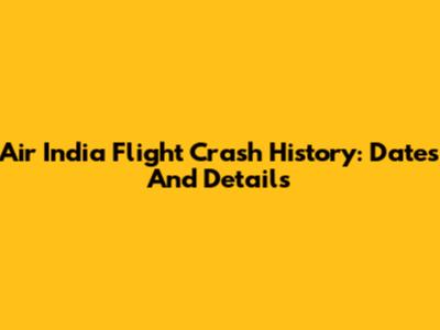 Air India Flight Crash History: Dates And Details