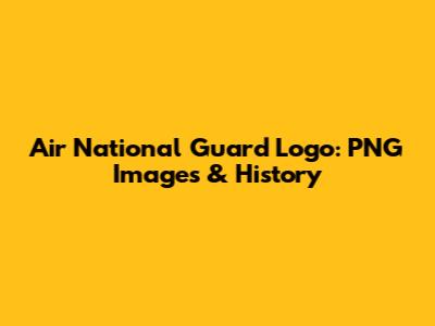 Air National Guard Logo: PNG Images & History