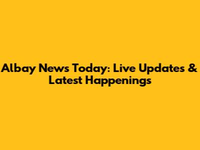 Albay News Today: Live Updates & Latest Happenings