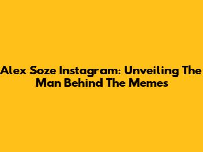 Alex Soze Instagram: Unveiling The Man Behind The Memes