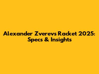 Alexander Zverev's Racket 2025: Specs & Insights