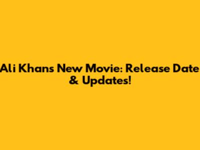 Ali Khan's New Movie: Release Date & Updates!