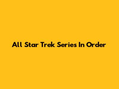All Star Trek Series In Order