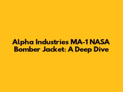 Alpha Industries MA-1 NASA Bomber Jacket: A Deep Dive