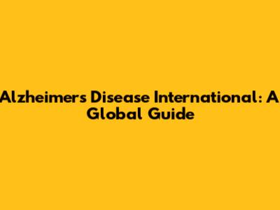 Alzheimer's Disease International: A Global Guide