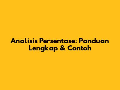 Analisis Persentase: Panduan Lengkap & Contoh