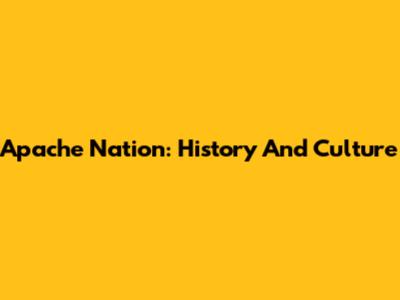 Apache Nation: History And Culture