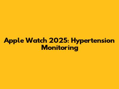 Apple Watch 2025: Hypertension Monitoring