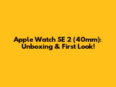 Apple Watch SE 2 (40mm): Unboxing & First Look!