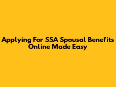 Applying For SSA Spousal Benefits Online Made Easy