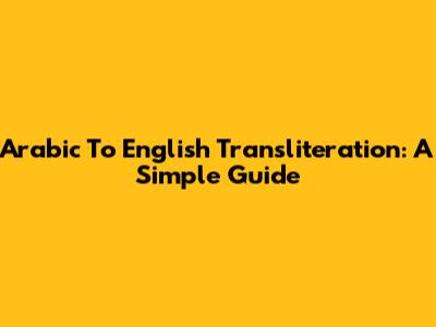 Arabic To English Transliteration: A Simple Guide