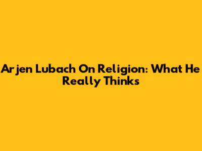 Arjen Lubach On Religion: What He Really Thinks