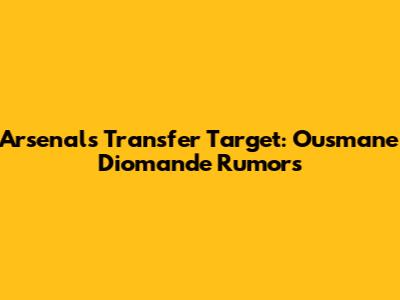 Arsenal's Transfer Target: Ousmane Diomande Rumors